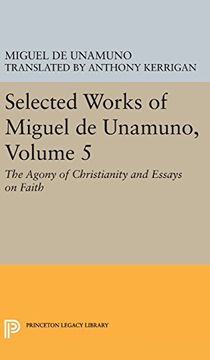 portada Selected Works of Miguel de Unamuno, Volume 5: The Agony of Christianity and Essays on Faith (in English)