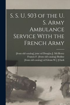 portada S. S. U. 503 of the U. S. Army Ambulance Service With the French Army (en Inglés)