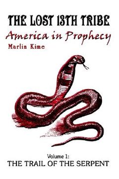 portada the lost 13th tribe: america in prophecy: volume 1: the trail of the serpent