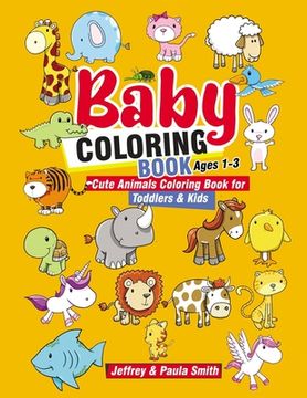 portada Baby Coloring Books Ages 1-3: Cute Animals Coloring Book For Toddlers & Kids (Easy Learning for Little Hands) (in English)
