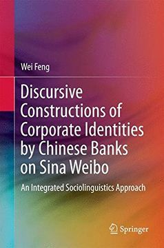 portada Discursive Constructions of Corporate Identities by Chinese Banks on Sina Weibo: An Integrated Sociolinguistics Approach