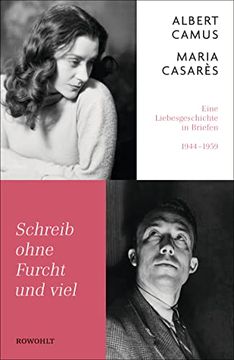 portada Schreib Ohne Furcht und Viel: Eine Liebesgeschichte in Briefen 1944-1959 Camus, Albert; Casarès, Maria; Steinitz, Claudia; Spingler, Andrea and Scheffel, Tobias (in German)