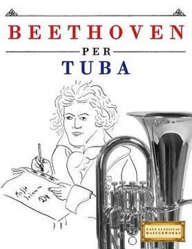 portada Beethoven per Tuba: 10 Pezzi Facili per Tuba Libro per Principianti (en Italiano)