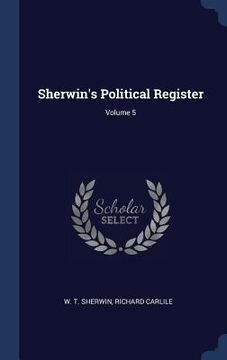 portada Sherwin's Political Register; Volume 5