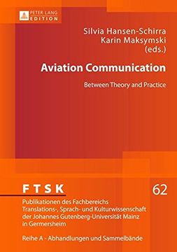 portada Aviation Communication: Between Theory and Practice (FTSK. Publikationen des Fachbereichs Translations-, Sprach- und Kulturwissenschaft der Johannes Gutenberg-Universitaet Mainz in Germersheim)