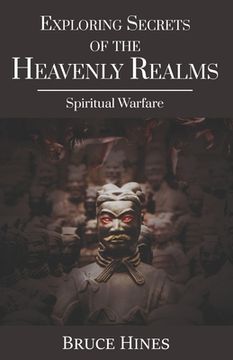 portada Exploring Secrets of the Heavenly Realms: Spiritual Warfare (Paperback or Softback) (en Inglés)