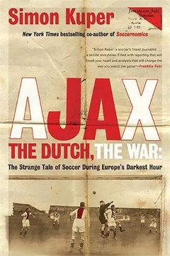 portada Ajax, the Dutch, the War: The Strange Tale of Soccer During Europe's Darkest Hour (en Inglés)