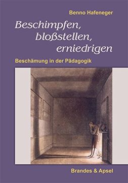 portada Beschimpfen, Bloßstellen, Erniedrigen: Beschämung in der Pädagogik (en Alemán)