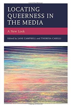 portada Locating Queerness in the Media: A New Look (Media, Culture, and the Arts)