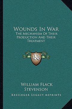 portada wounds in war: the mechanism of their production and their treatment (in English)