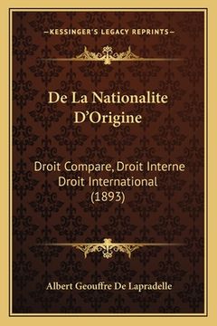 portada De La Nationalite D'Origine: Droit Compare, Droit Interne Droit International (1893) (in French)