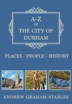portada A-Z of the City of Durham: Places-People-History (en Inglés)