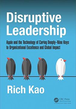 portada Disruptive Leadership: Apple and the Technology of Caring Deeply--Nine Keys to Organizational Excellence and Global Impact