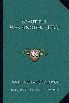 portada beautiful washington (1903) (en Inglés)