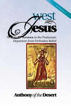 portada west of jesus: the bible's answer to the protestant departure from orthodox belief