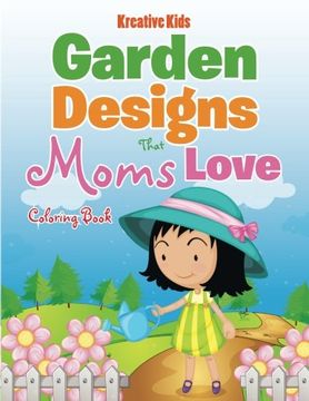 portada Garden Designs That Moms Love Coloring Book