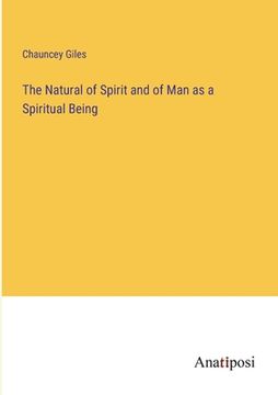 portada The Natural of Spirit and of Man as a Spiritual Being (en Inglés)