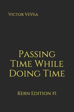 portada Passing Time While Doing Time: Kern Edition #1 (en Inglés)