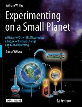 portada Experimenting on a Small Planet: A History of Scientific Discoveries, a Future of Climate Change and Global Warming (en Inglés)