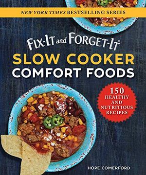 portada Fix-It and Forget-It Slow Cooker Comfort Foods: 150 Healthy and Nutritious Recipes (en Inglés)