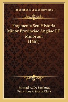 portada Fragmenta Seu Historia Minor Provinciae Angliae FF. Minorum (1661) (en Latin)