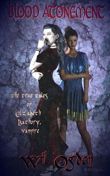 portada Blood Atonement: The True Tales of Elizabeth Bathory, Vampire (in English)