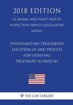 portada Phytosanitary Treatments - Location of and Process for Updating Treatment Schedules (US Animal and Plant Health Inspection Service Regulation) (APHIS)