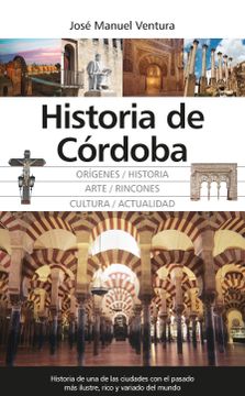 portada Historia de Cordoba: Origenes / Historia / Arte / Rincones / Cultural / Actualidad (in Spanish)