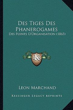 portada Des Tiges Des Phanerogames: Des Points D'Organisation (1865) (in French)