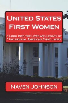 portada United States First Women: A Look into the Lives and Legacy of 5 Influential American First Ladies (in English)