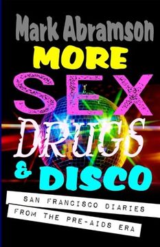 portada More Sex, Drugs & Disco: San Francisco Diaries from the Pre-AIDS Era (Volume 2)