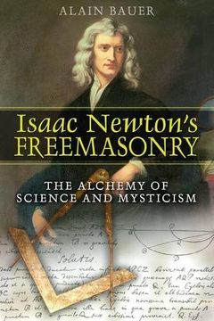 portada Isaac Newton's Freemasonry: The Alchemy of Science and Mysticism (in English)