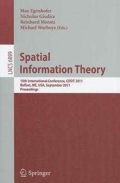 portada spatial information theory: 10th international conference, cosit 2011, belfast, me, usa, september 12-16, 2011, proceedings (en Inglés)