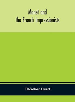 portada Manet and the French impressionists: Pissarro, Claude Monet, Sisley, Renoir, Berthe Moriset, Cézanne, Guillaumin (en Inglés)