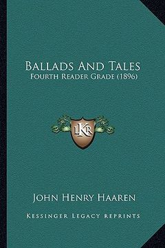 portada ballads and tales: fourth reader grade (1896)