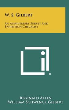 portada w. s. gilbert: an anniversary survey and exhibition checklist