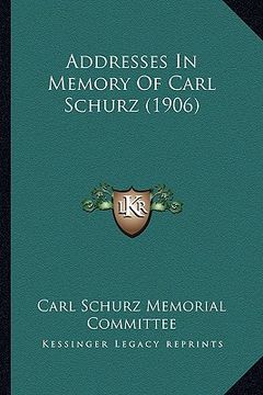 portada addresses in memory of carl schurz (1906)