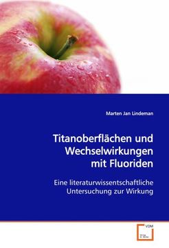 portada Titanoberflächen und Wechselwirkungen mit Fluoriden: Eine literaturwissentschaftliche Untersuchung zur Wirkung