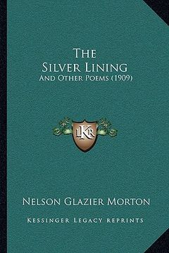 portada the silver lining: and other poems (1909) (en Inglés)