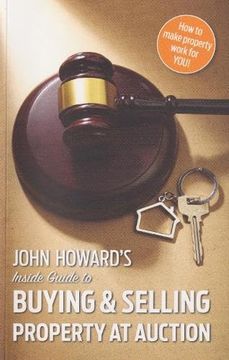 portada John Howard's Inside Guide to Buying and Selling Property at Auction (in English)