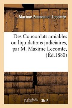 portada Des Concordats Amiables Ou Liquidations Judiciaires, Par M. Maxime Lecomte, (Sciences Sociales) (French Edition)