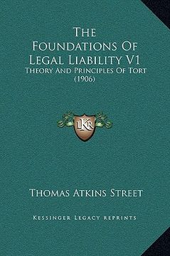 portada the foundations of legal liability v1: theory and principles of tort (1906) (en Inglés)