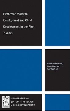 portada First-Year Maternal Employment and Child Development in the First 7 Years