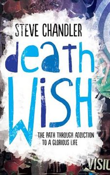 portada Death Wish: The Path through Addiction to a Glorious Life (en Inglés)