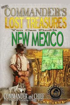 portada More Commander's Lost Treasures You Can Find In New Mexico: Follow the Clues and Find Your Fortunes! (in English)