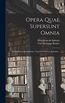 portada Opera Quae Supersunt Omnia: De Intellectus Emendatione. Tractatus Politicus. Epistolae. (en Latin)