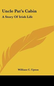 portada uncle pat's cabin: a story of irish life (en Inglés)