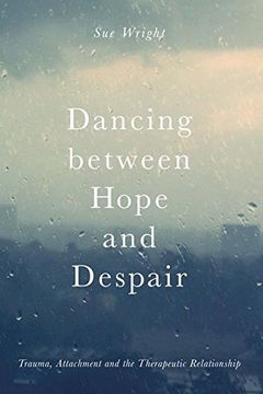 portada Dancing Between Hope and Despair: Trauma, Attachment and the Therapeutic Relationship (en Inglés)