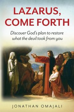 portada Lazarus, Come Forth: Discover God's plan to restore what the devil took from you (in English)