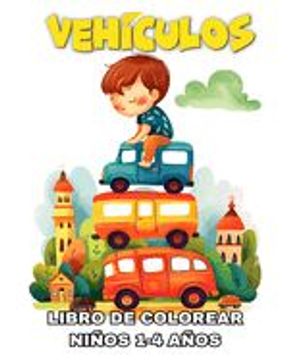 portada Vehículos Libro de Colorear para Niños de 1 a 4 Años: Dibujos para Colorear Vehículos con Aviones, Barcos, Autos y Más